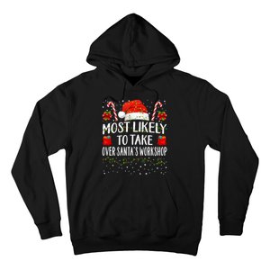 Most Likely To Take Over SantaS Workshop Christmas Matching Hoodie