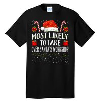 Most Likely To Take Over SantaS Workshop Christmas Matching Tall T-Shirt