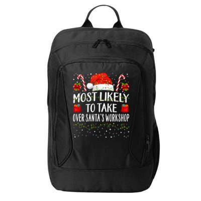 Most Likely To Take Over SantaS Workshop Christmas Matching City Backpack