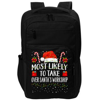 Most Likely To Take Over SantaS Workshop Christmas Matching Impact Tech Backpack