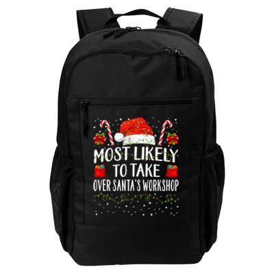 Most Likely To Take Over SantaS Workshop Christmas Matching Daily Commute Backpack