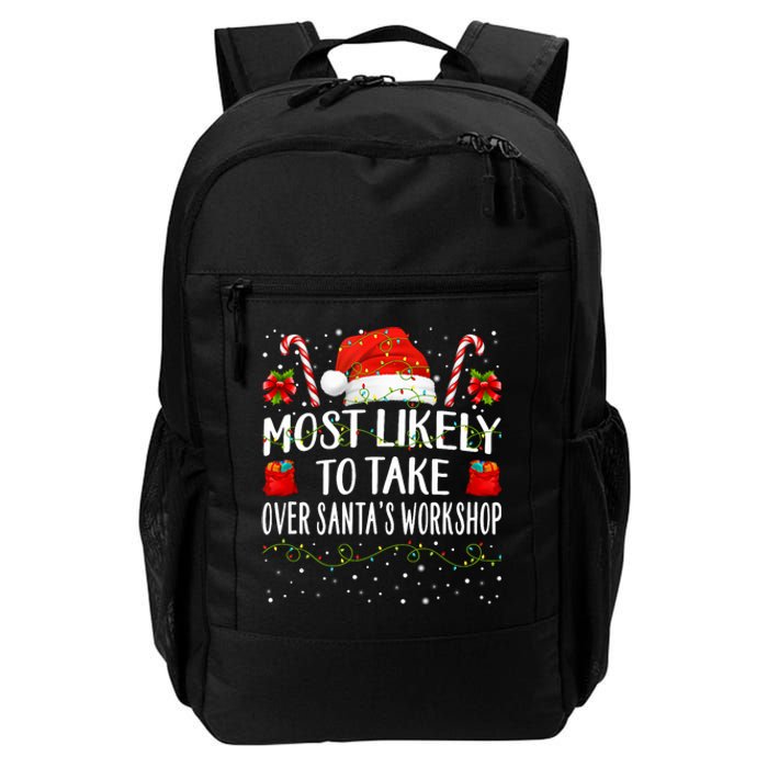 Most Likely To Take Over SantaS Workshop Christmas Matching Daily Commute Backpack