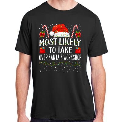 Most Likely To Take Over SantaS Workshop Christmas Matching Adult ChromaSoft Performance T-Shirt