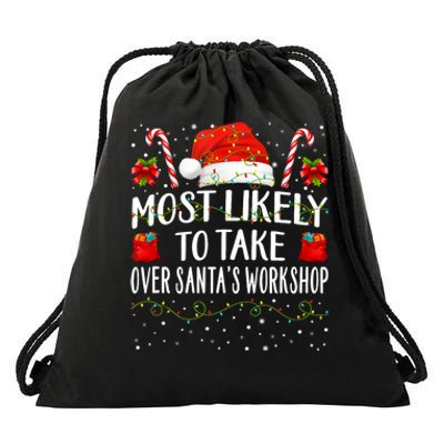 Most Likely To Take Over SantaS Workshop Christmas Matching Drawstring Bag