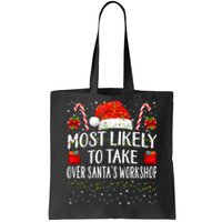 Most Likely To Take Over SantaS Workshop Christmas Matching Tote Bag