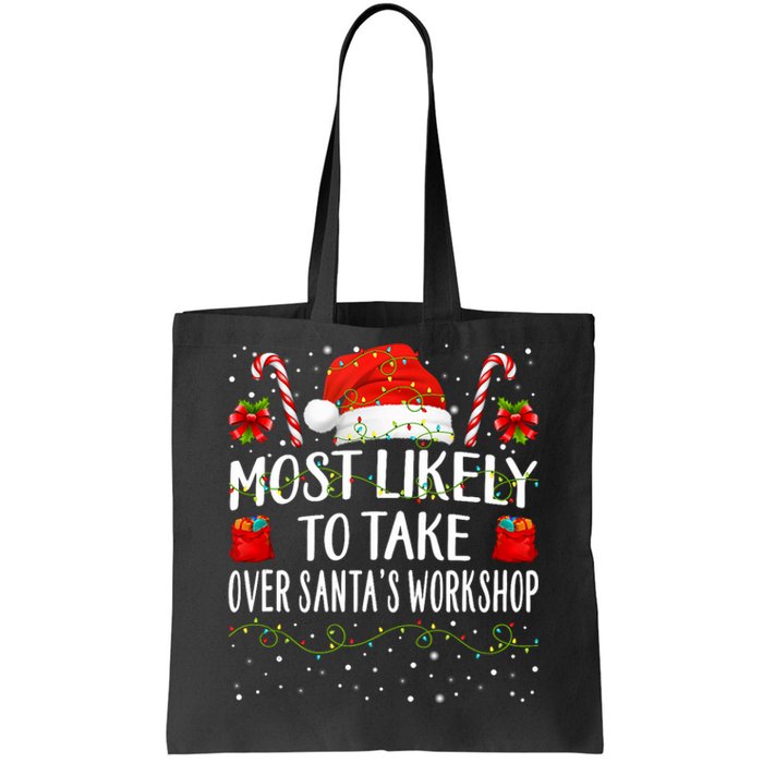 Most Likely To Take Over SantaS Workshop Christmas Matching Tote Bag