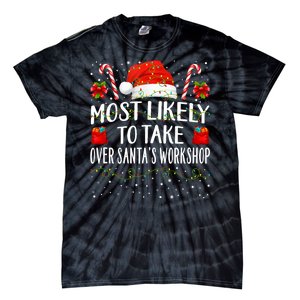 Most Likely To Take Over SantaS Workshop Christmas Matching Tie-Dye T-Shirt