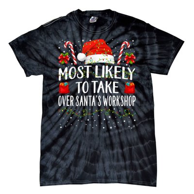 Most Likely To Take Over SantaS Workshop Christmas Matching Tie-Dye T-Shirt