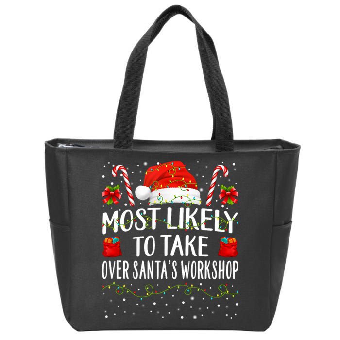 Most Likely To Take Over SantaS Workshop Christmas Matching Zip Tote Bag