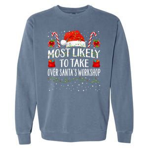 Most Likely To Take Over SantaS Workshop Christmas Matching Garment-Dyed Sweatshirt