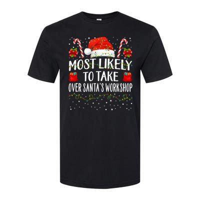 Most Likely To Take Over SantaS Workshop Christmas Matching Softstyle CVC T-Shirt