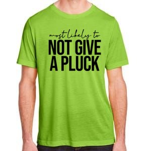 Most Likely To Not Give A Pluck Adult ChromaSoft Performance T-Shirt