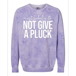 Most Likely To Not Give A Pluck Colorblast Crewneck Sweatshirt