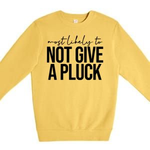 Most Likely To Not Give A Pluck Premium Crewneck Sweatshirt