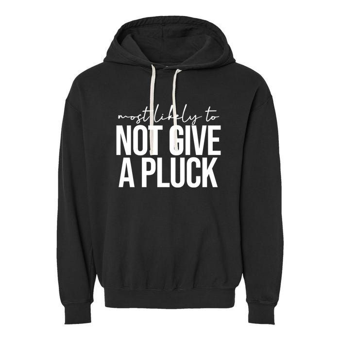 Most Likely To Not Give A Pluck Garment-Dyed Fleece Hoodie