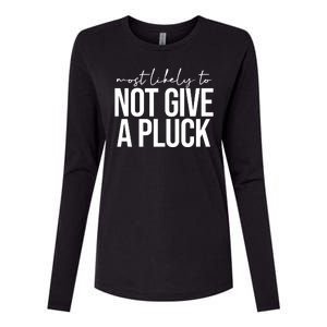 Most Likely To Not Give A Pluck Womens Cotton Relaxed Long Sleeve T-Shirt