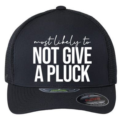 Most Likely To Not Give A Pluck Flexfit Unipanel Trucker Cap