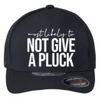 Most Likely To Not Give A Pluck Flexfit Unipanel Trucker Cap
