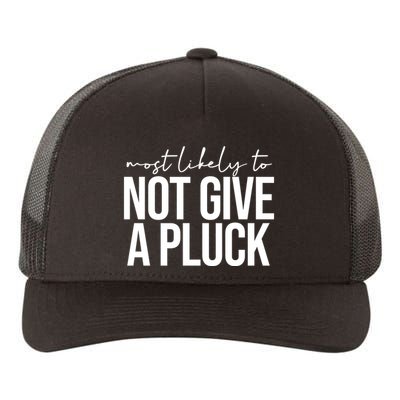 Most Likely To Not Give A Pluck Yupoong Adult 5-Panel Trucker Hat