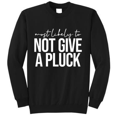 Most Likely To Not Give A Pluck Sweatshirt