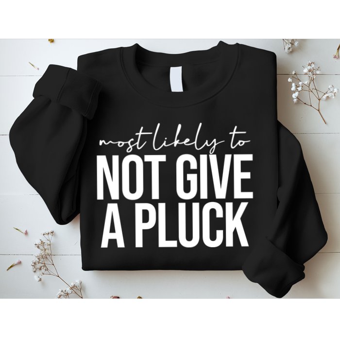 Most Likely To Not Give A Pluck Sweatshirt