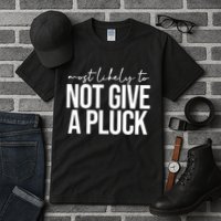 Most Likely To Not Give A Pluck Tall T-Shirt