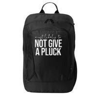 Most Likely To Not Give A Pluck City Backpack