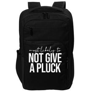 Most Likely To Not Give A Pluck Impact Tech Backpack