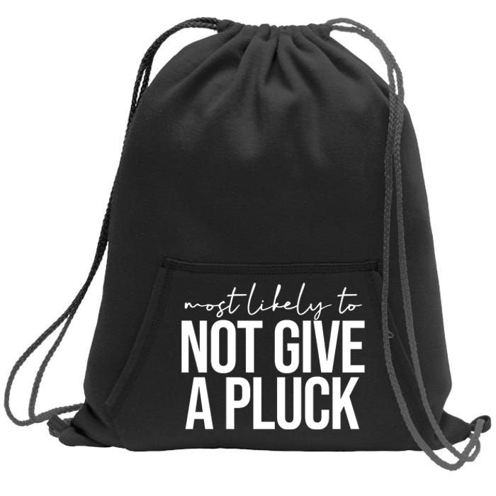 Most Likely To Not Give A Pluck Sweatshirt Cinch Pack Bag