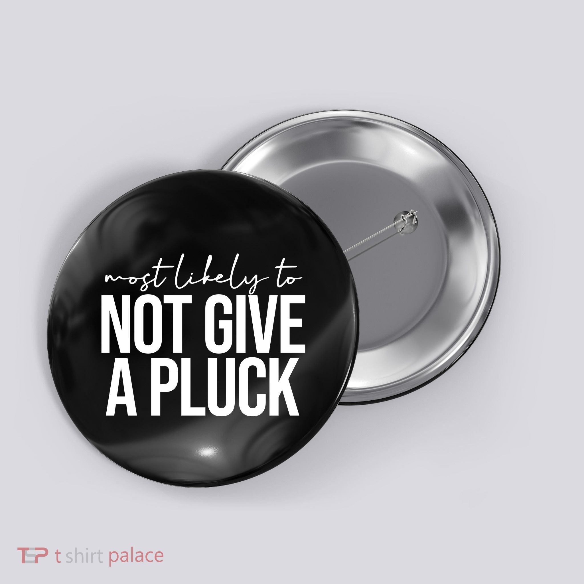 Most Likely To Not Give A Pluck Button
