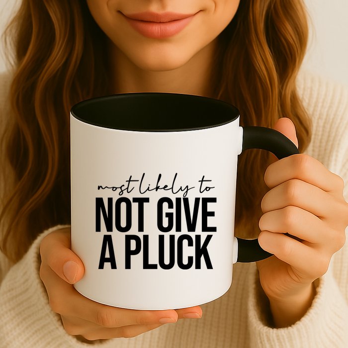 Most Likely To Not Give A Pluck Mug