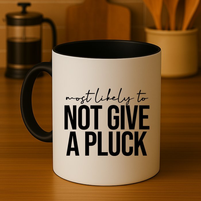 Most Likely To Not Give A Pluck Mug