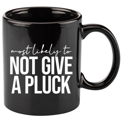 Most Likely To Not Give A Pluck 11oz C Handle Ceramic Mug