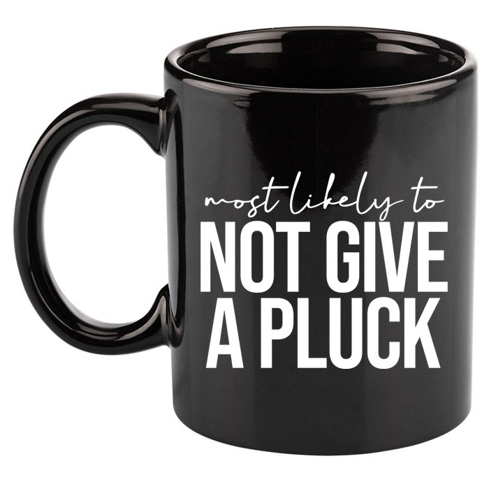 Most Likely To Not Give A Pluck 11oz C Handle Ceramic Mug