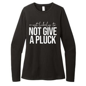 Most Likely To Not Give A Pluck Womens CVC Long Sleeve Shirt