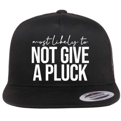 Most Likely To Not Give A Pluck Flatbill Hat