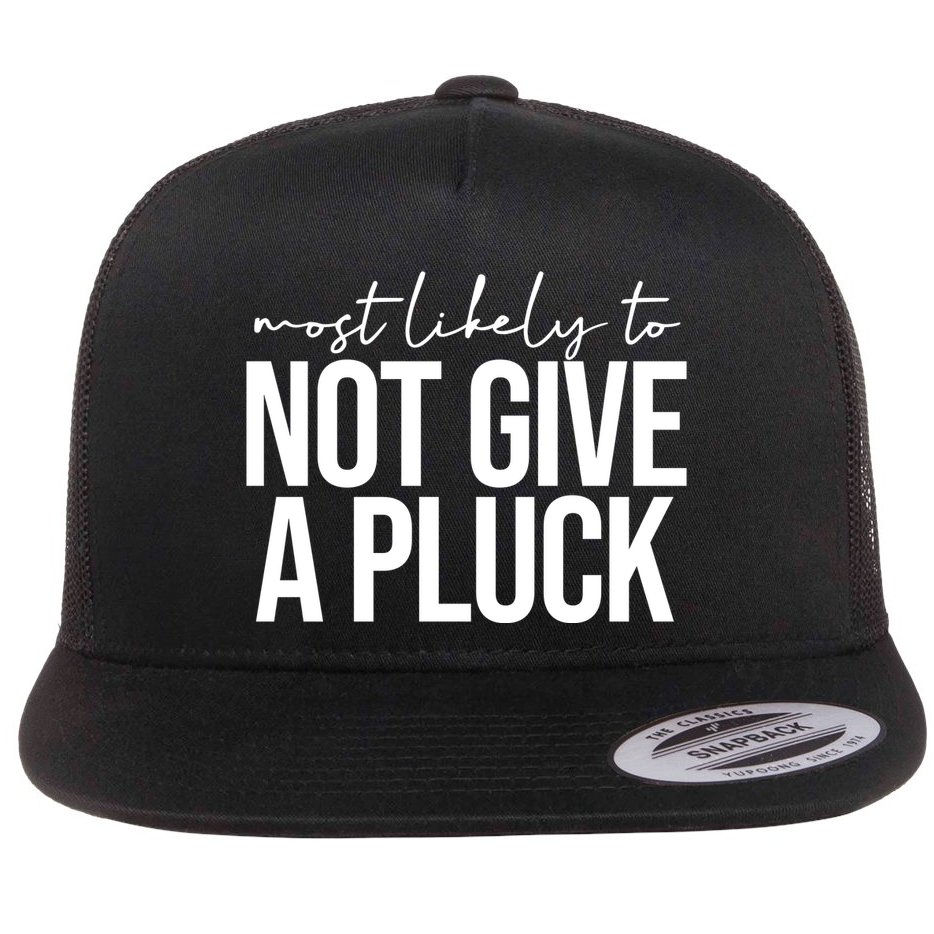 Most Likely To Not Give A Pluck Flatbill Hat