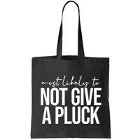 Most Likely To Not Give A Pluck Bag