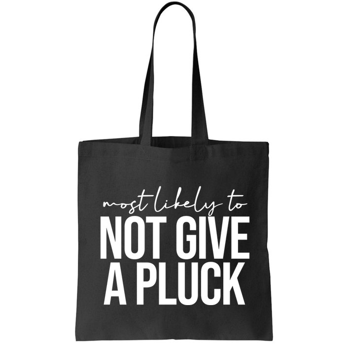 Most Likely To Not Give A Pluck Bag