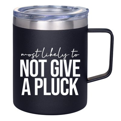 Most Likely To Not Give A Pluck 12oz Stainless Steel Coffee Mug