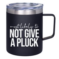 Most Likely To Not Give A Pluck 12oz Stainless Steel Coffee Mug
