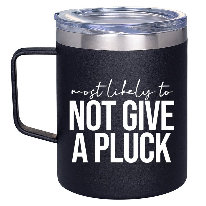 Most Likely To Not Give A Pluck 12oz Stainless Steel Coffee Mug
