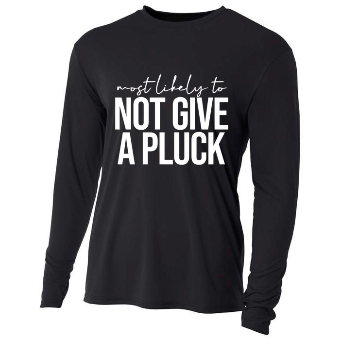 Most Likely To Not Give A Pluck Cooling Performance Long Sleeve Crew