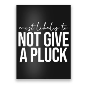 Most Likely To Not Give A Pluck Poster