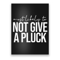 Most Likely To Not Give A Pluck Poster