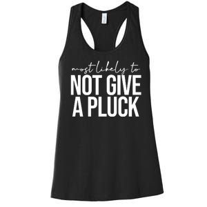 Most Likely To Not Give A Pluck Women's Racerback Tank