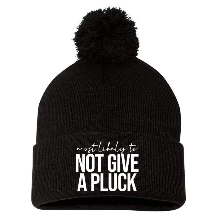 Most Likely To Not Give A Pluck Pom Pom 12in Knit Beanie