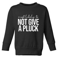 Most Likely To Not Give A Pluck Toddler Sweatshirt