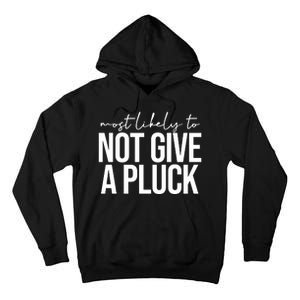 Most Likely To Not Give A Pluck Tall Hoodie