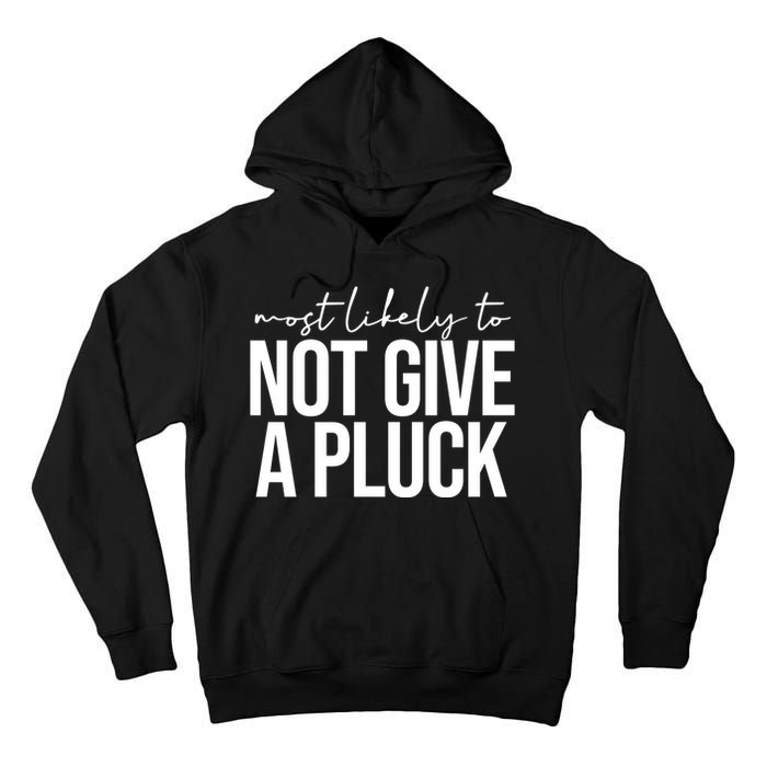 Most Likely To Not Give A Pluck Tall Hoodie